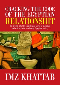 Cracking the Code of the Egyptian Relationshit: An Insight into the Complicated World of Marriage and Dating in the Confusing Egyptian Society