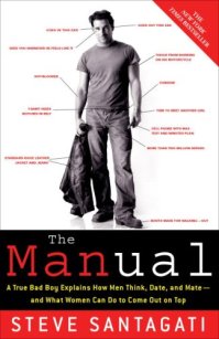 The Manual: A True Bad Boy Explains How Men Think, Date, and Mate - and What Women Can Do to Come Out on Top